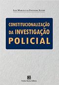 Ler Constitucionalização da investigação policial, do autor Luiz Marcelo da Fontoura Xavier Ler Constitucionalização da investigação policial, do autor Luiz Marcelo da Fontoura Xavier