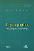 Ler A Igreja Perplexa. A Novas Perguntas, Novas Respostas, do autor Agenor Brighenti Ler A Igreja Perplexa. A Novas Perguntas, Novas Respostas, do autor Agenor Brighenti