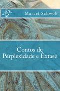 Ler Contos de Perplexidade e Êxtase, do autor Marcel Schwob