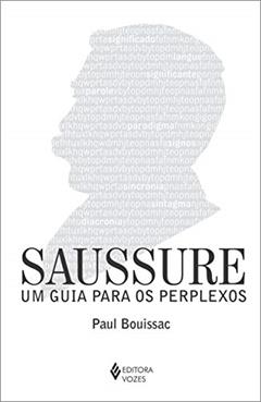 Saussure: Um guia para os perplexos, do autor Paul Bouissac