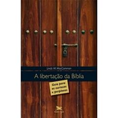 A libertação da Bíblia - Guia para os curiosos e perplexos, do autor Linda M. Maccammon