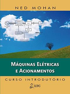 Máquinas Elétricas e Acionamentos - Curso Introdutório, do autor Ned Mohan