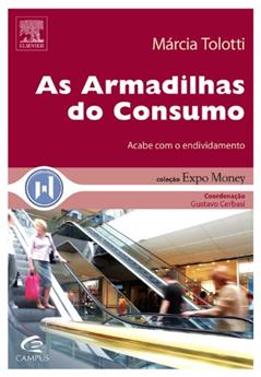 As Armadilhas do Consumo - Coleção Expo Money, do autor Marcia Tolotti