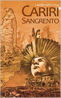 Cariri Sangrento, do autor Landisvalth Lima