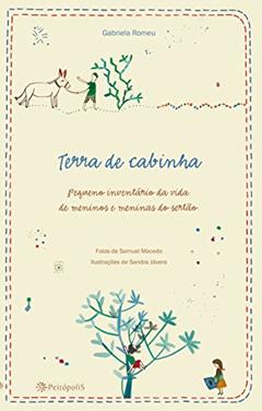 Terra de cabinha: Pequeno inventário da vida de meninos e meninas do Cariri, do autor Gabriela Romeu