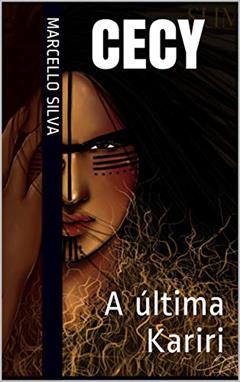 CECY: A última Kariri, do autor Marcello Silva