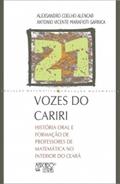Ler VOZES DO CARIRI - HISTÓRIA ORAL E FORMAÇÃO DE PROFESSORES DE MATEMÁTICA NO INTERIOR DO CEARÁ, do autor ALEXSANDRO COELHO ALENCAR Ler VOZES DO CARIRI - HISTÓRIA ORAL E FORMAÇÃO DE PROFESSORES DE MATEMÁTICA NO INTERIOR DO CEARÁ, do autor ALEXSANDRO COELHO ALENCAR