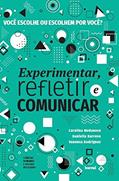 Ler Você escolhe ou escolhem por Você?coleção Experimentar, refletir e comunicar, do autor Carolina Modaneze