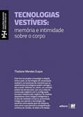 Ler Tecnologias vestíveis: memória e intimidade sobre o corpo, do autor Thatiane Mendes Duque