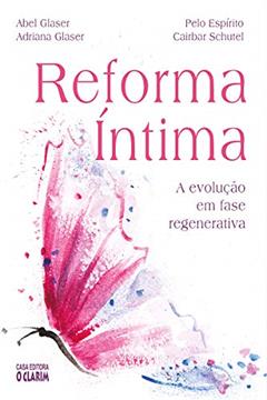 Reforma Íntima: A evolução em fase regenerativa, do autor Abel Glaser; Adriana Glaser