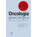 Ler Oncologia ginecológica, do autor Marcos Desidério Rici; José Roberto Morales Piato; Sebastião Piato; José Aristodemo Pinotti