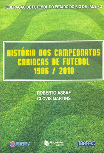 Ler História dos Campeonatos Cariocas de Futebol 1906 2010, do autor Roberto Assaf