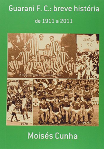 Ler Guarani F. C. Breve História, do autor Moisés Cunha