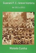 Ler Guarani F. C. Breve História, do autor Moisés Cunha