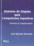 Ler Sistemas de Disputa Para Competições Esportivas. Torneios e Campeonatos, do autor José Ricardo Rezende Ler Sistemas de Disputa Para Competições Esportivas. Torneios e Campeonatos, do autor José Ricardo Rezende