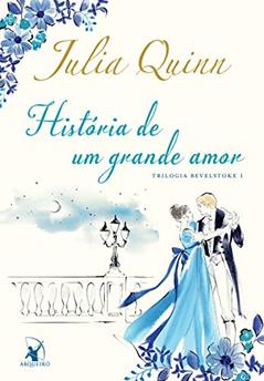 História de um grande amor (Trilogia Bevelstoke Livro 1), do autor Julia Quinn