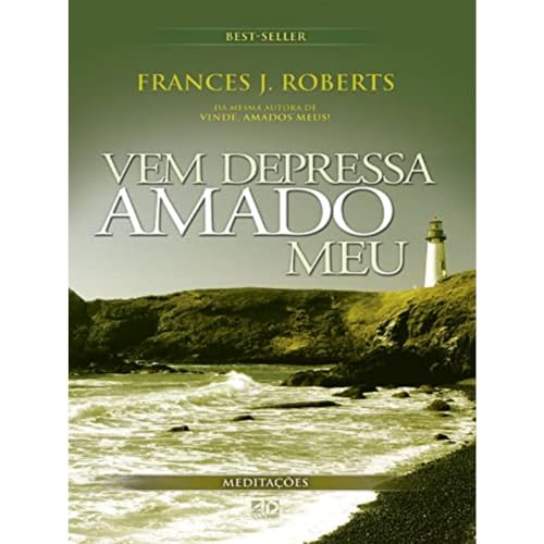 Ler Vem Depressa Amado Meu: Meditações, do autor Frances J. Roberts Ler Vem Depressa Amado Meu: Meditações, do autor Frances J. Roberts
