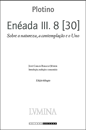 Ler Enéada III. 8 [30]: Sobre a natureza, a contemplação e o uno, do autor Plotino