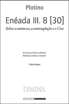 Enéada III. 8 [30]: Sobre a natureza, a contemplação e o uno, do autor Plotino