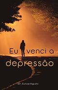 Ler Eu venci a depressão, do autor Dra. Eunice Higuchi