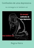 Ler Confissoes de Uma Depressiva, do autor Regina Vieira