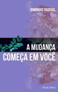 Ler A mudança começa em você, do autor Domingos Pascoal