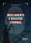Ler Indiciamento e registro criminal, do autor Fernando Pascoal Lupo Ler Indiciamento e registro criminal, do autor Fernando Pascoal Lupo