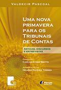 Ler Uma nova primavera para os tribunais de contas: Artigos, discursos e entrevistas, do autor Valdecir Pascoal