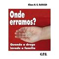 Ler Onde Erramos? - Quando A Droga Invade A Familia, do autor Klaus H. G. Rehfeldt Ler Onde Erramos? - Quando A Droga Invade A Familia, do autor Klaus H. G. Rehfeldt