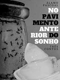Ler No pavimento anterior do sonho, do autor Álamo Pascoal