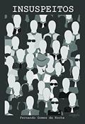 Ler Insuspeitos, do autor Fernando Gomes da Rocha