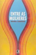 Ler ENTRE AS MULHERES, do autor Rafael Cardoso