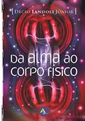 Ler Da alma ao corpo físico, do autor Décio Iandoli Júnior