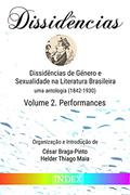 Ler Dissidências de Género e Sexualidade na Literatura Brasileira: uma antologia (1842-1930) - Volume 2. Performances, do autor vários Ler Dissidências de Género e Sexualidade na Literatura Brasileira: uma antologia (1842-1930) - Volume 2. Performances, do autor vários