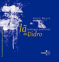 Lã de Vidro: Diálogos Poéticos, do autor André Moura