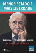 Ler Menos Estado Mais Liberdade: O Essencial do Pensamento de F. A. Hayek, do autor Donald J. Boudreaux Ler Menos Estado Mais Liberdade: O Essencial do Pensamento de F. A. Hayek, do autor Donald J. Boudreaux