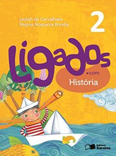 Ligados.com. História. 2º Ano, do autor Leylah Carvalhaes; Regina Nogueira Borella