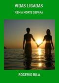 Ler Vidas Ligadas, do autor Rogerio Bila Ler Vidas Ligadas, do autor Rogerio Bila