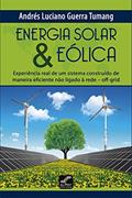 Ler Energia Solar & Eólica. Experiência Real de Um Sistema Construído de Maneira Eficiente não Ligado a Rede Off-Grid, do autor Andrés Luciano Guerra Tumang Ler Energia Solar & Eólica. Experiência Real de Um Sistema Construído de Maneira Eficiente não Ligado a Rede Off-Grid, do autor Andrés Luciano Guerra Tumang