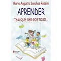 Ler Aprender tem que ser gostoso..., do autor Maria Augusta Sanches Rossini Ler Aprender tem que ser gostoso..., do autor Maria Augusta Sanches Rossini