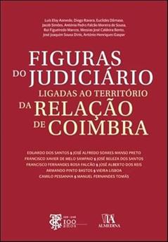 Figuras do Judiciário Ligadas ao Território da Relação de Coimbra, do autor Almedina