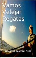 Ler Vamos Velejar Regatas, do autor Celestino Bourroul Neto