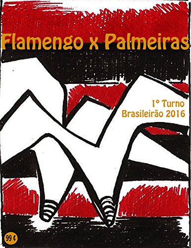 Ler Flamengo x Palmeiras: Brasileirão 2016/1º Turno (Campanha do Clube de Regatas do Flamengo no Campeonato Brasileiro 2016 Série A Livro 6), do autor r.morel