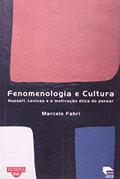 Ler Fenomenologia e Cultura. Husserl, Levinas e a Motivação Ética do Pensar, do autor Marcelo Fabri Ler Fenomenologia e Cultura. Husserl, Levinas e a Motivação Ética do Pensar, do autor Marcelo Fabri