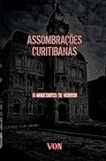 Ler ASSOMBRAÇÕES CURITIBANAS, do autor Von