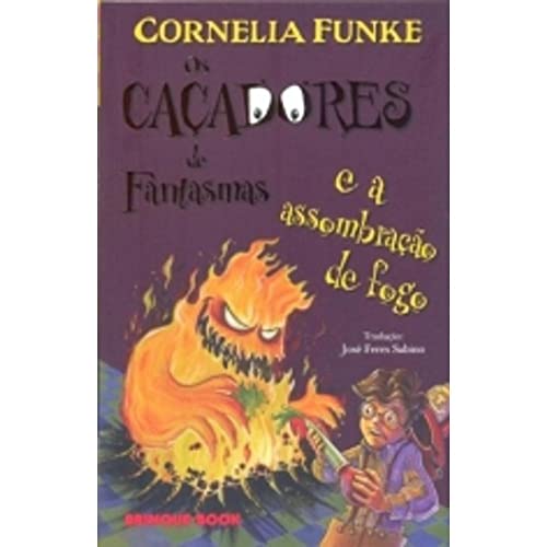 Ler Os Caçadores de Fantasmas e a Assombração de Fogo, do autor Cornelia Funke Ler Os Caçadores de Fantasmas e a Assombração de Fogo, do autor Cornelia Funke