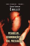 Ler Pesadelos... Assombrações e Mal Presságios: Livro 1 - Relatos (Pesadelos...Assombrações e Mal presságios), do autor Cenira Chollet