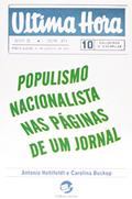Ler última Hora: Populismo Nacionalista nas Páginas de um Jornal, do autor Antonio Hohlfeldt; Carolina Buckup Ler última Hora: Populismo Nacionalista nas Páginas de um Jornal, do autor Antonio Hohlfeldt; Carolina Buckup