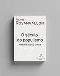Ler O século do populismo: história, teoria, crítica, do autor Pierre Rosanvallon