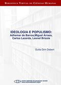 Ler Ideologia e populismo: Adhemar de Barros, Miguel Arraes, Carlos Lacerda, Leonel Brizola, do autor Guita Grin Debert